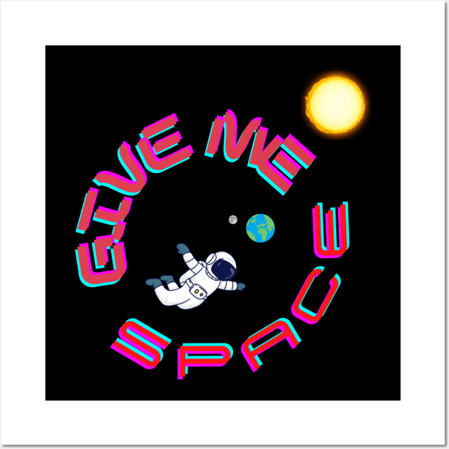 Give me space Wall Art by EventHorizonX